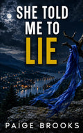 She Told Me to Lie - The Twisted Series